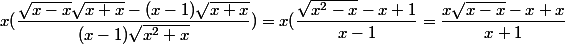 x(\dfrac{\sqrt{x -x }\sqrt{x +x}-(x-1)\sqrt{x+x}}{(x-1)\sqrt{x^2 +x}})=x(\dfrac{\sqrt{x^2 -x }-x+1}{x-1}=\dfrac{x\sqrt{x-x}-x +x}{x+1}